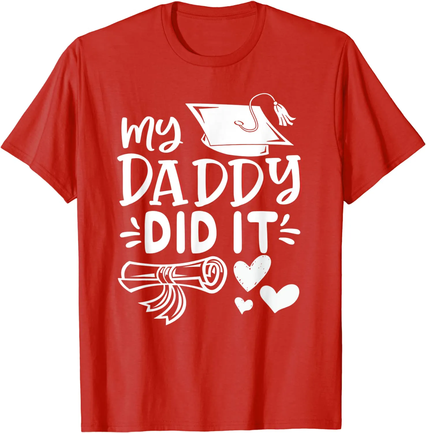 My Daddy Did It Tee Graduation Graduated Dad Proud Children T-Shirt