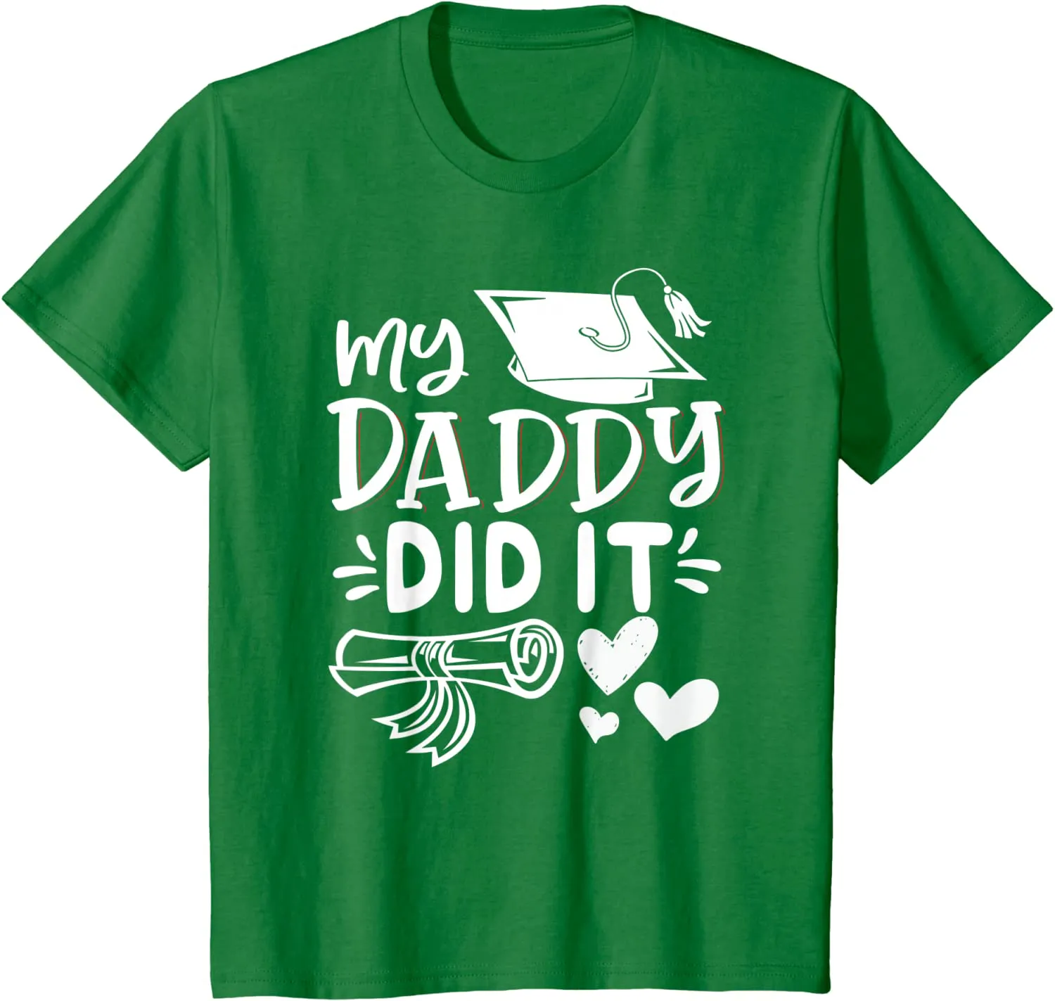 My Daddy Did It Tee Graduation Graduated Dad Proud Children T-Shirt