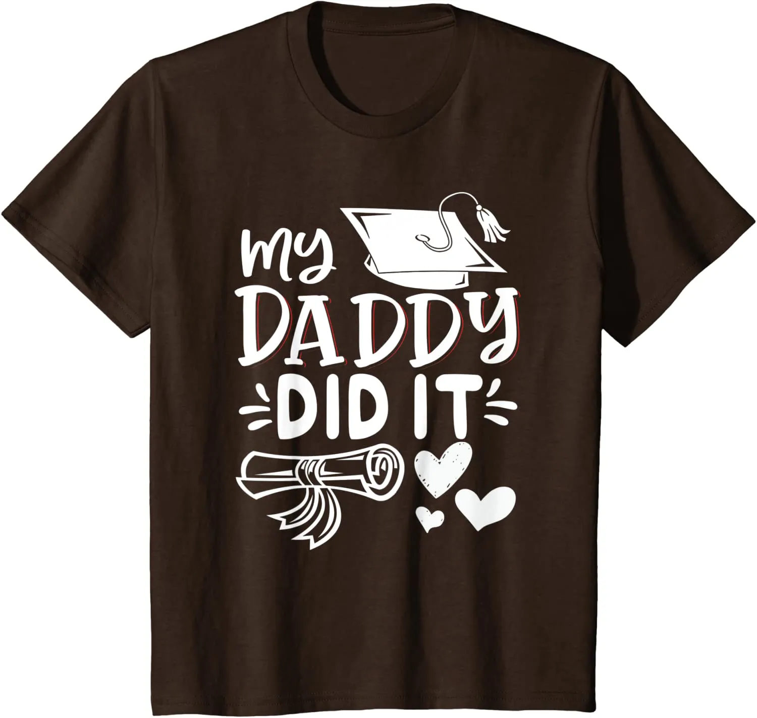 My Daddy Did It Tee Graduation Graduated Dad Proud Children T-Shirt