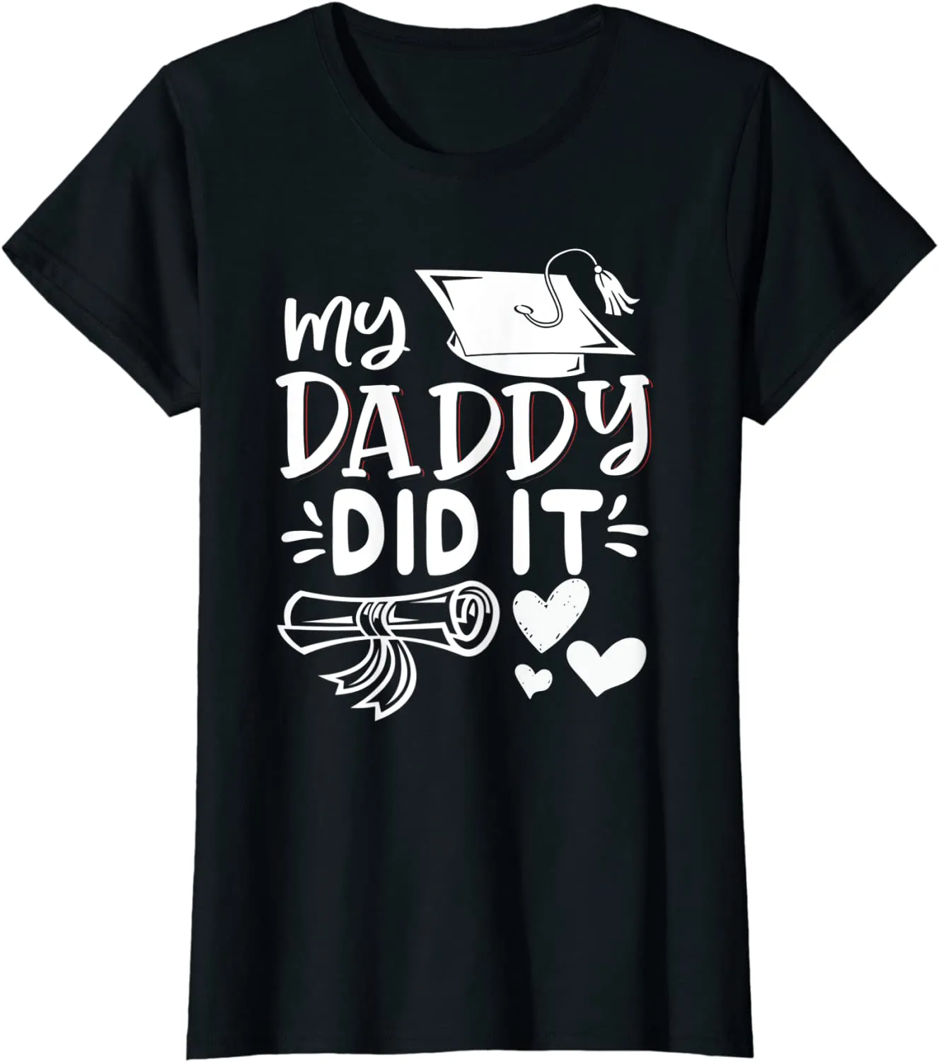 My Daddy Did It Tee Graduation Graduated Dad Proud Children T-Shirt