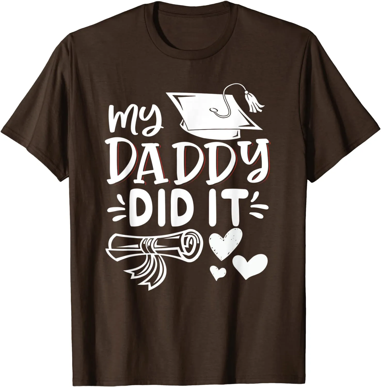 My Daddy Did It Tee Graduation Graduated Dad Proud Children T-Shirt