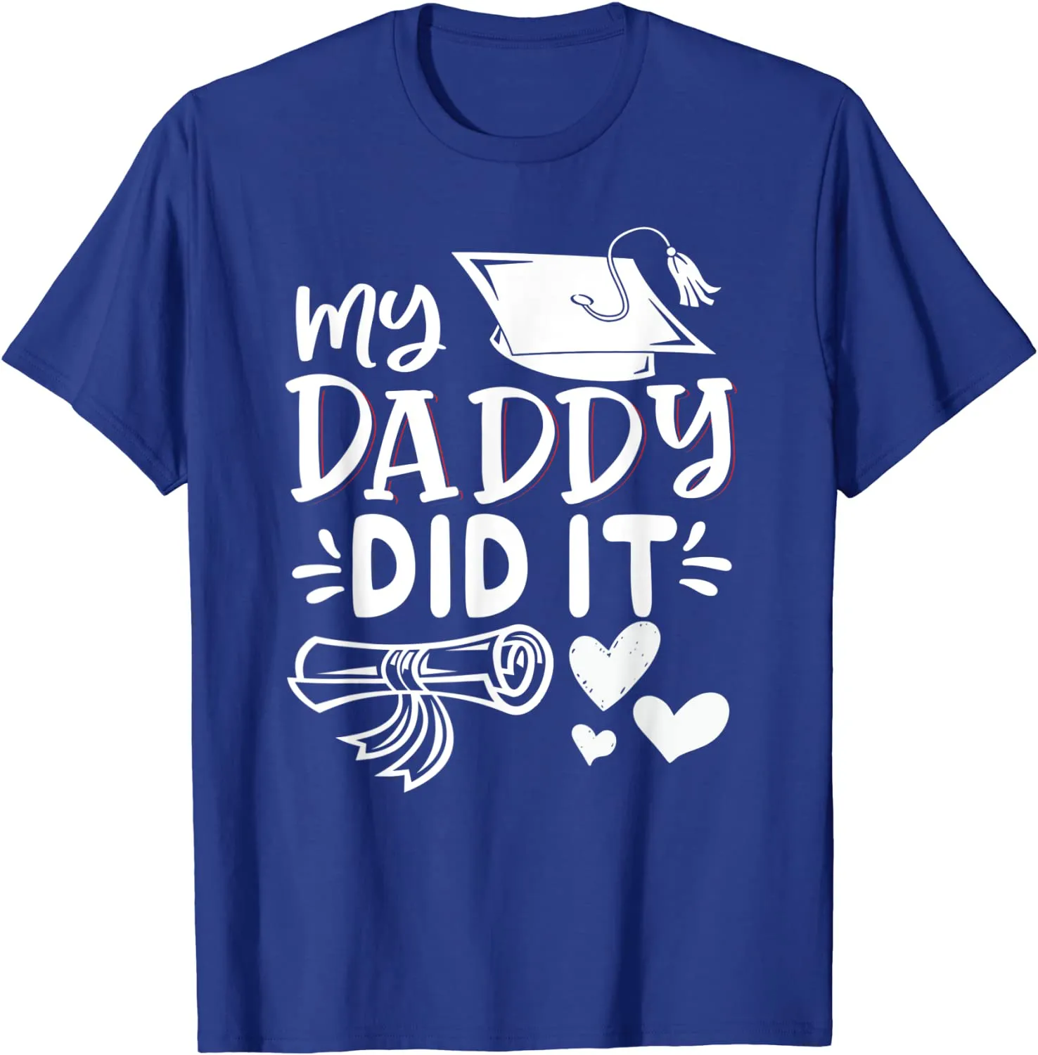 My Daddy Did It Tee Graduation Graduated Dad Proud Children T-Shirt