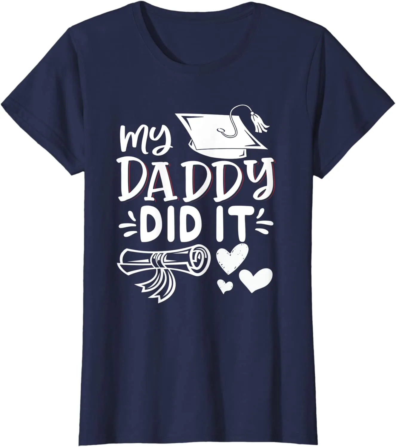 My Daddy Did It Tee Graduation Graduated Dad Proud Children T-Shirt