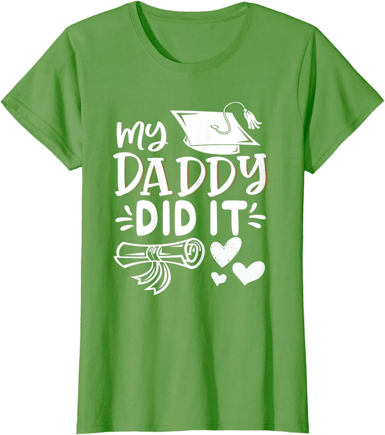 My Daddy Did It Tee Graduation Graduated Dad Proud Children T-Shirt