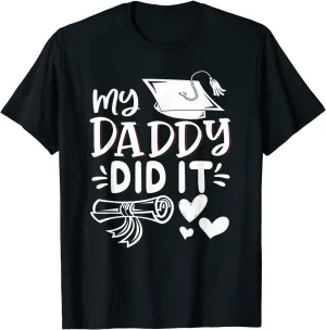 My Daddy Did It Tee Graduation Graduated Dad Proud Children T-Shirt