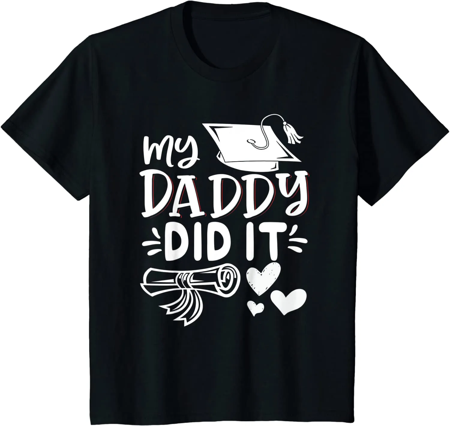 My Daddy Did It Tee Graduation Graduated Dad Proud Children T-Shirt