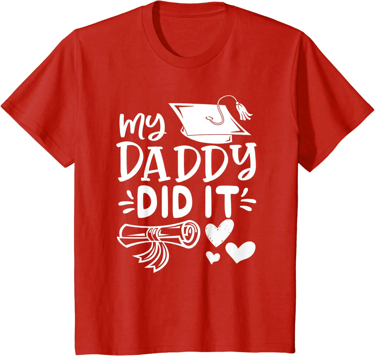 My Daddy Did It Tee Graduation Graduated Dad Proud Children T-Shirt