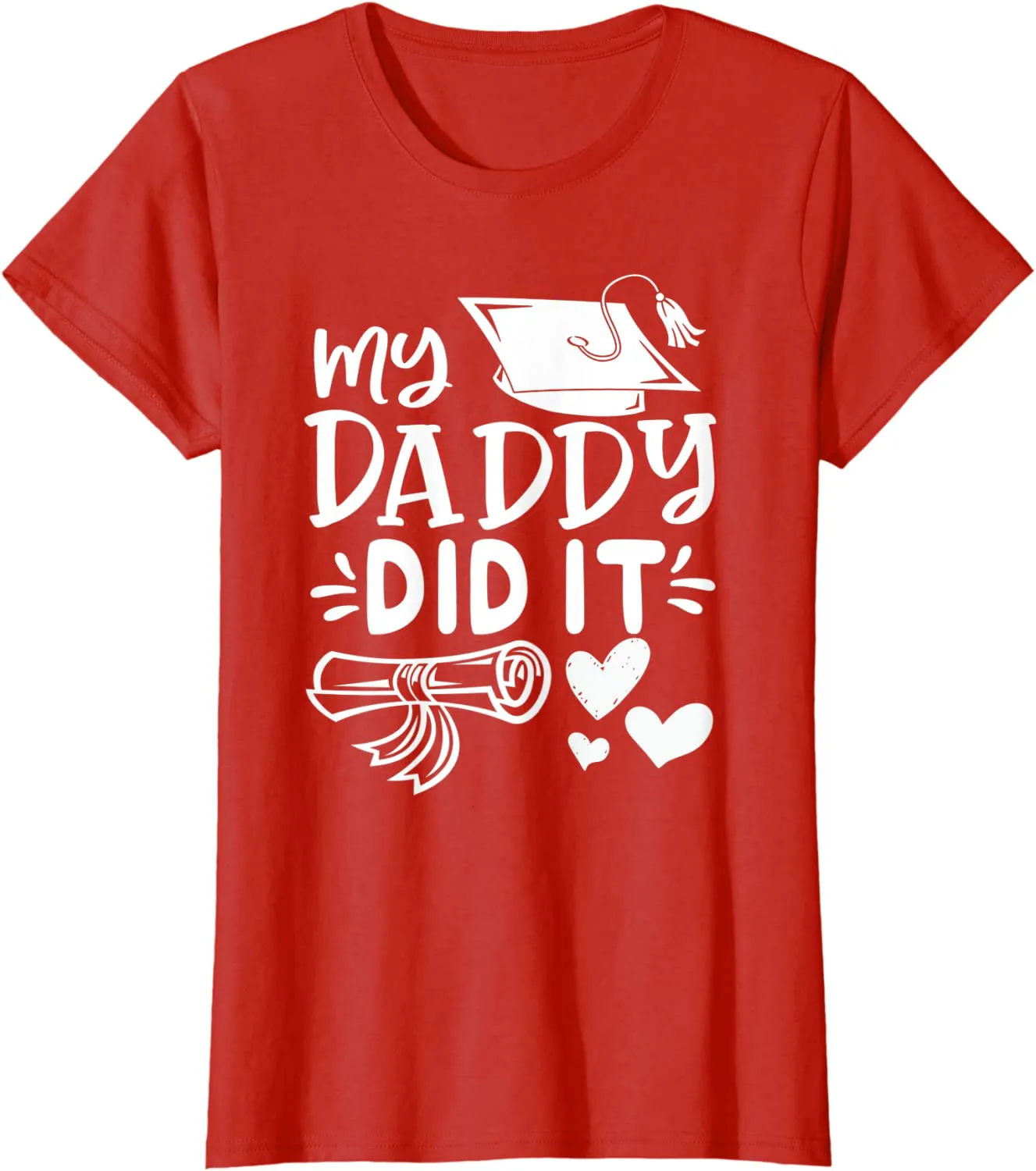 My Daddy Did It Tee Graduation Graduated Dad Proud Children T-Shirt