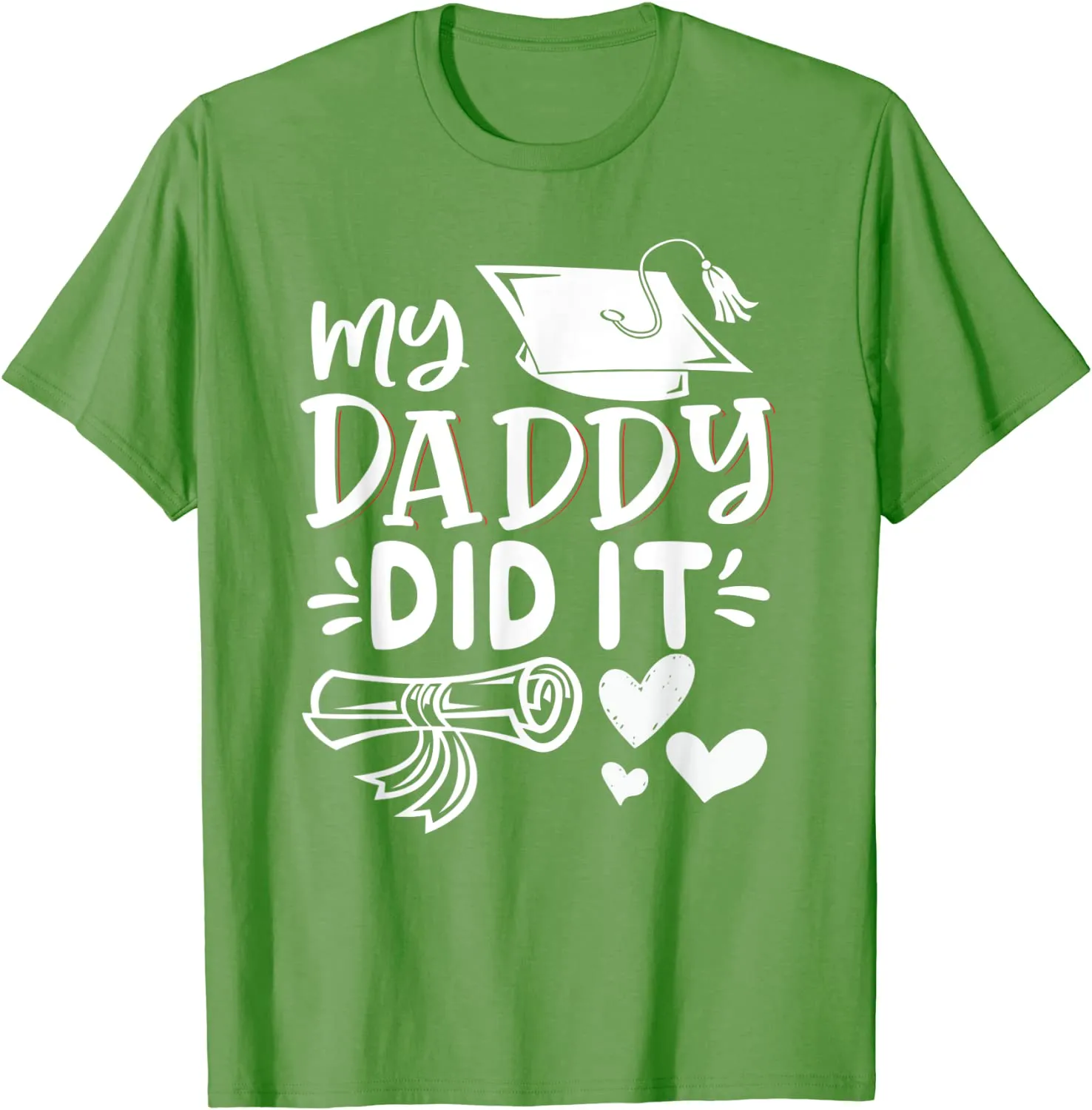 My Daddy Did It Tee Graduation Graduated Dad Proud Children T-Shirt