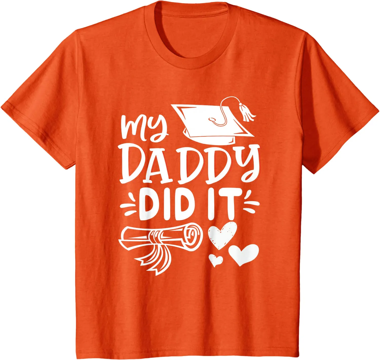 My Daddy Did It Tee Graduation Graduated Dad Proud Children T-Shirt