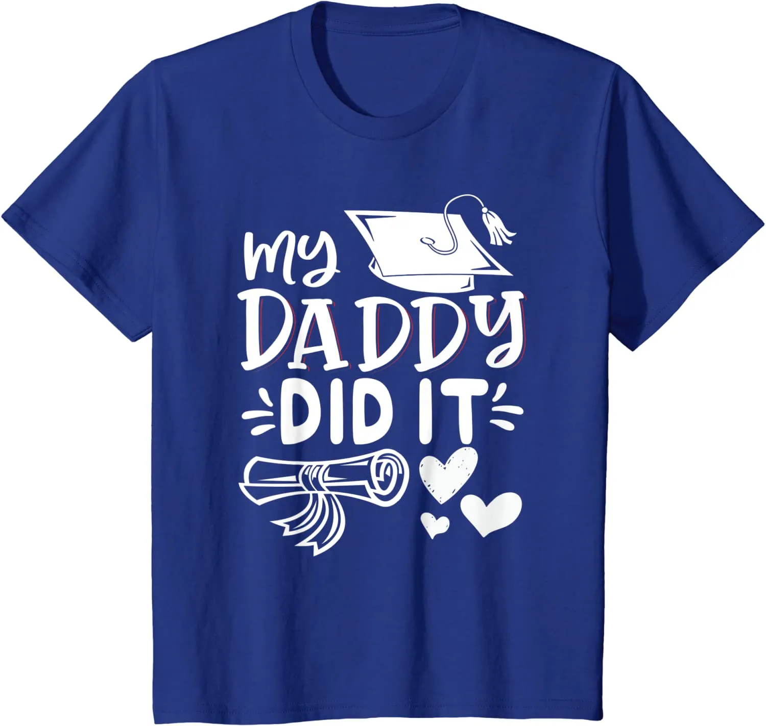 My Daddy Did It Tee Graduation Graduated Dad Proud Children T-Shirt