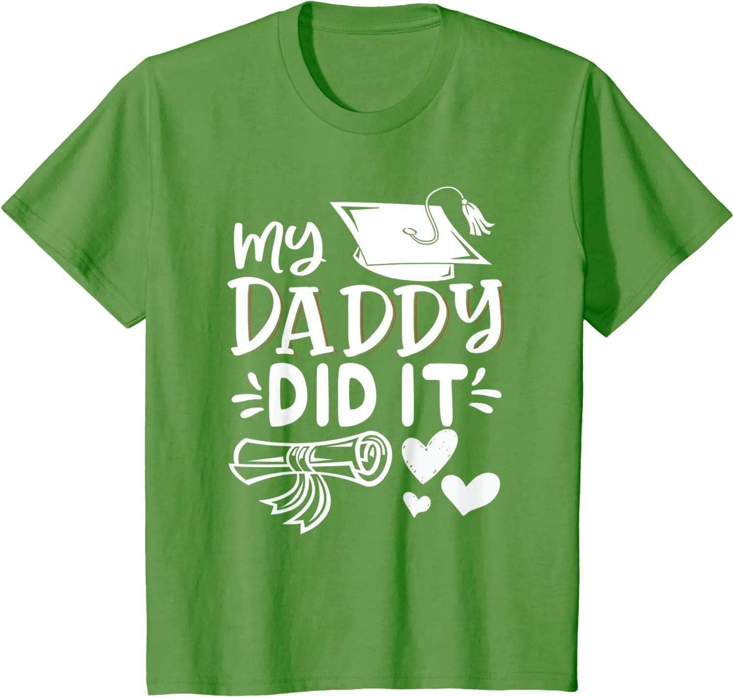 My Daddy Did It Tee Graduation Graduated Dad Proud Children T-Shirt