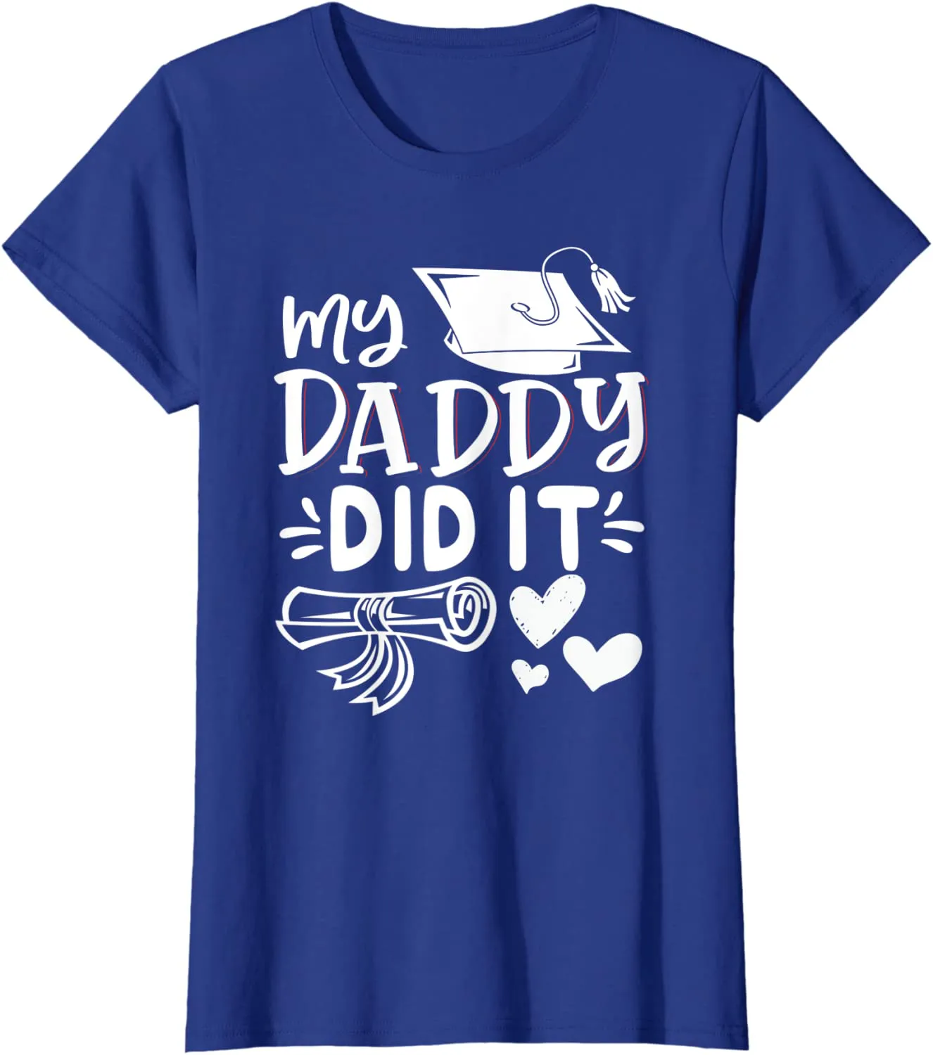 My Daddy Did It Tee Graduation Graduated Dad Proud Children T-Shirt