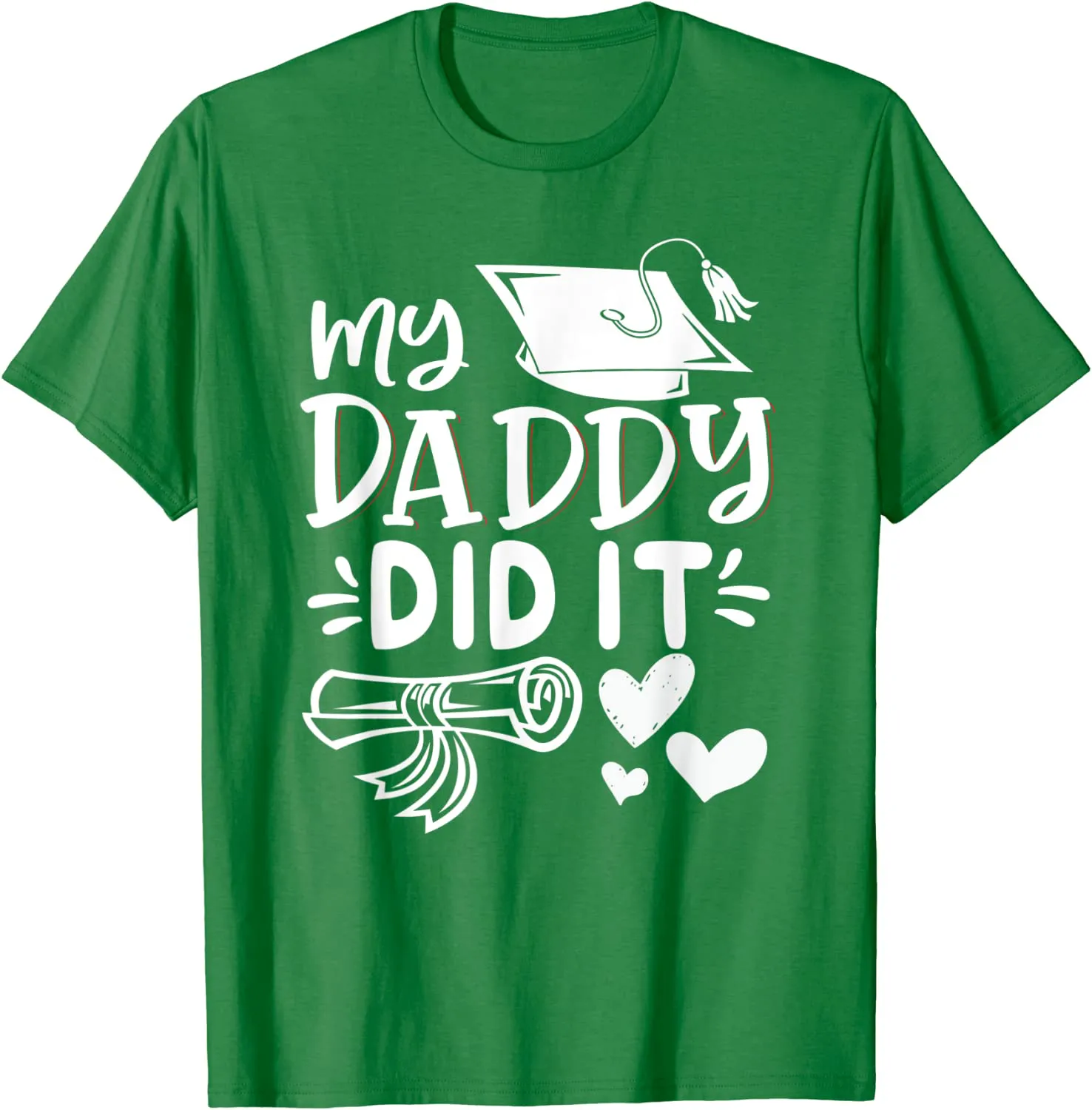 My Daddy Did It Tee Graduation Graduated Dad Proud Children T-Shirt